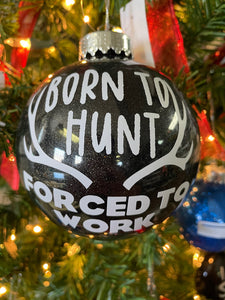 Christmas Ornament - Born To Hunt Forced To Work - Black Glitter - New