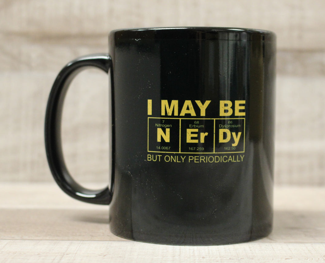 I May Be Nerdy Periodic Table Funny Coffee Mug Cup -New