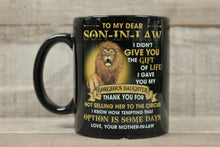 Load image into Gallery viewer, To My Son-In-Law I Didn&#39;t Give You Life I Gave You Gorgeous Daughter Coffee Cup