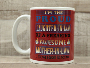 I'm The Proud Daughter-In-Law Of A Freaking Awesome Mother-In-Law Coffee Cup