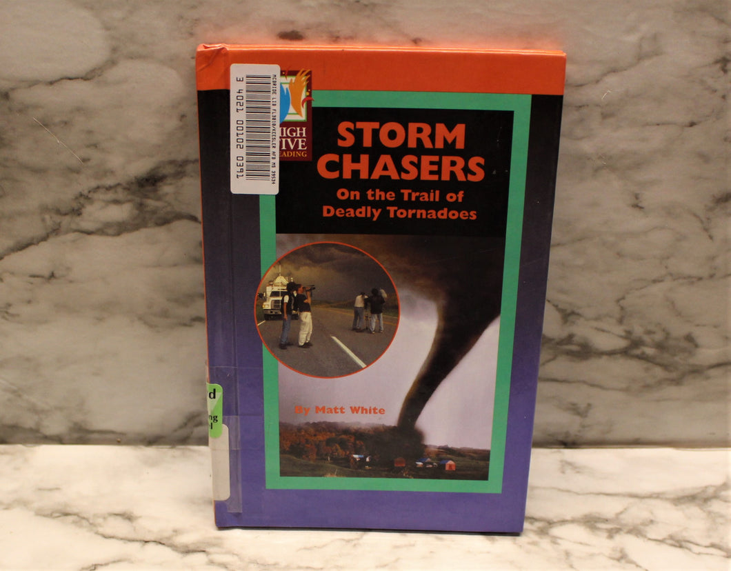 Storm Chasers On the Trail of Deadly Tornadoes - Matt White - 0736895523