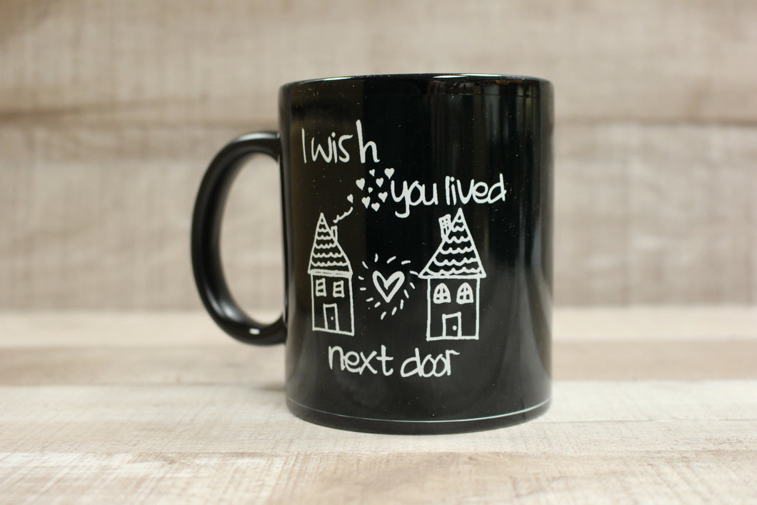 I Wish You Lived Next Door Coffee Mug Cup -New