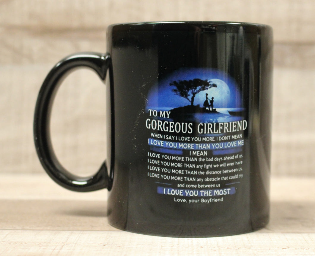 To My Gorgeous Girlfriend I Love You The Most Coffee Mug Cup - 11 oz - New