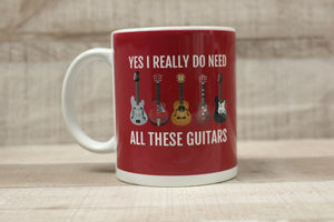 Yes I Really Do Need All These Guitars Coffee Mug Cup -New