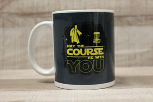 May The Course Be With You Frisbee Golf Coffee Mug Cup -New