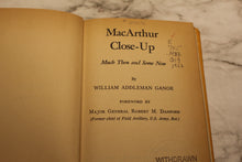 Load image into Gallery viewer, MacArthur Close-Up: Much Then and Some Now - William Addleman Ganoe - Used