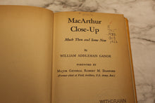 Load image into Gallery viewer, MacArthur Close-Up: Much Then and Some Now - William Addleman Ganoe - Used