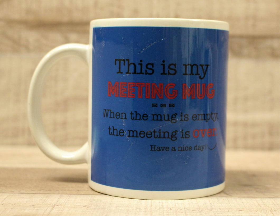 This Is My Meeting Mug When The Mug Is Empty The Meeting Is Over Coffee Mug Cup