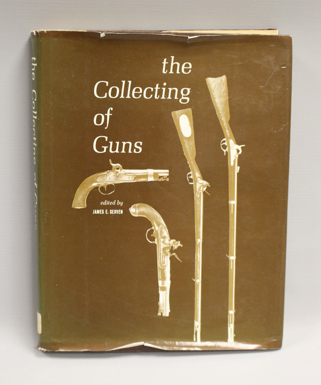 The Collecting of Guns - Hardcover - James E. Serven