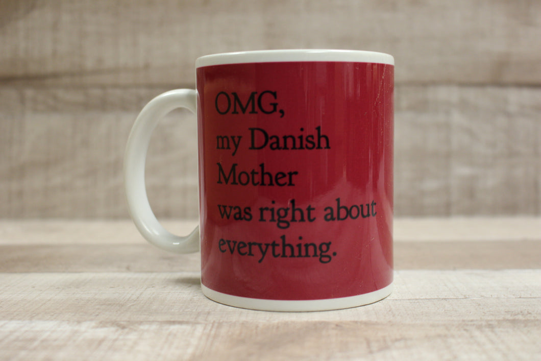 OMG My Danish Mother Was Right About Everything Coffee Cup Mug -New