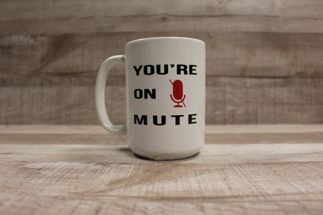 You're On Mute Funny Coffee Mug Cup -New