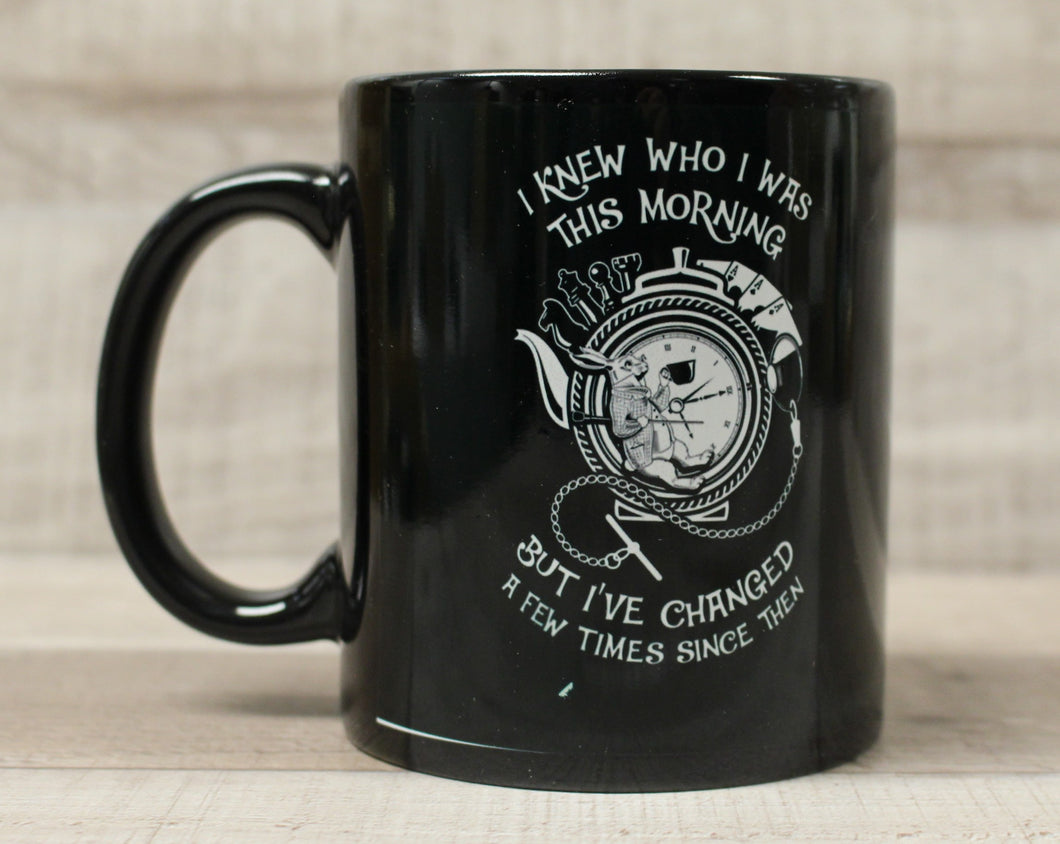 I Knew Who I Was This Morning But I've Changed A Few Times Since Then Cup Mug
