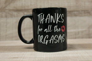 Thanks For All The Orgasms Romantic Funny Coffee Mug Cup -New