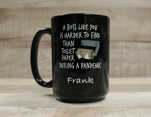 A Boss Like You Is Harder To Find Than Toilet Paper During A Pandemic Coffee Cup