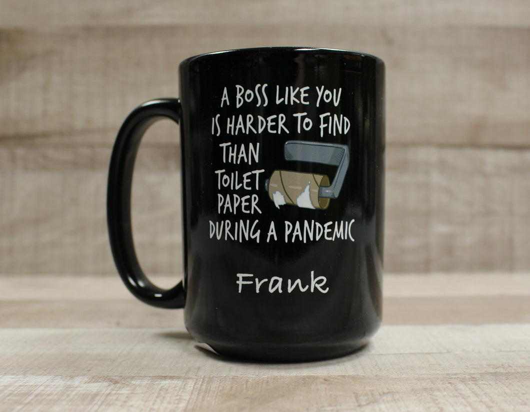 A Boss Like You Is Harder To Find Than Toilet Paper During A Pandemic Coffee Cup