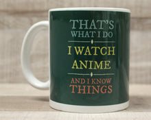 Load image into Gallery viewer, That&#39;s What I Do I Watch Anime And I Know Things Coffee Cup Mug - New