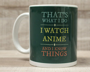 That's What I Do I Watch Anime And I Know Things Coffee Cup Mug - New