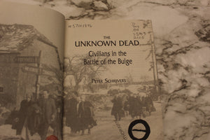 The Unknown Dead: Civilians in the Battle of the Bulge - Peter Schrijvers