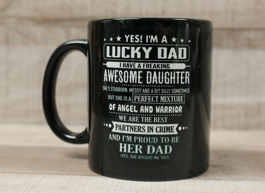 I'm A Lucky Dad I Have A Freaking Awesome Daughter Coffee Mug Cup - Black - New