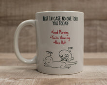 Load image into Gallery viewer, Good Morning You&#39;re Amazing Nice Butt Coffee Cup Mug - Funny - New