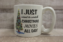 Load image into Gallery viewer, I Just Want To Watch Christmas Movies Mug Cup For Coffee Tea -White -New