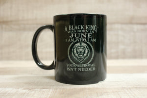 A Black King Was Born In June I Am Who I Am Coffee Mug Cup -New