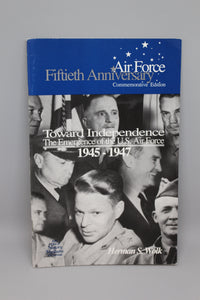 USAF Toward Independence, The Emergence of the US Air Force, 1945 - 1947