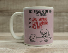 Load image into Gallery viewer, Good Morning You&#39;re Amazing Nice Butt Coffee Cup Mug - Funny - New