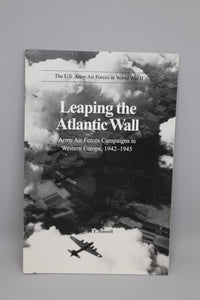"Leaping the Atlantic Wall" , Campaigns in Western Europe 1942 - 1945