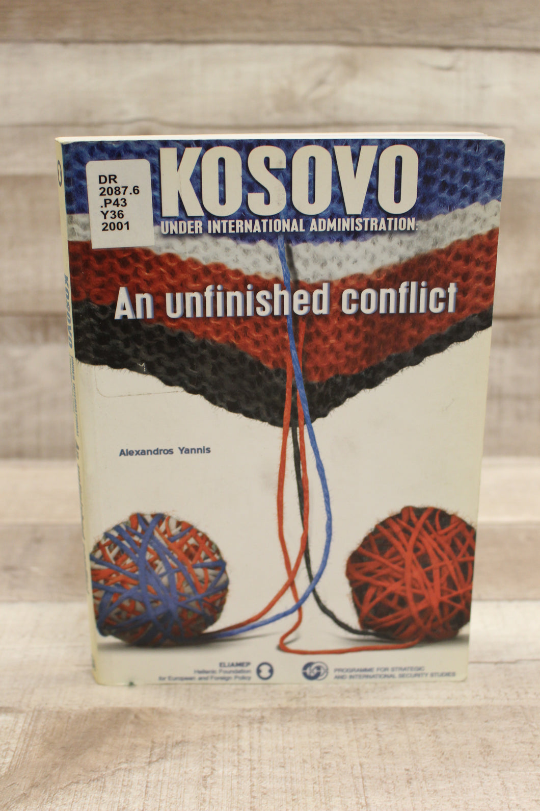 KOSOVO Under International Administration - An Unfinished Conflict by Alexandros Yannis