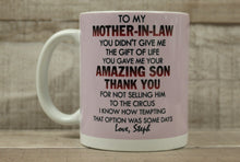 Load image into Gallery viewer, To My Mother-In-Law You Didn&#39;t Give Me The Gift Of Life Coffee Cup Mug