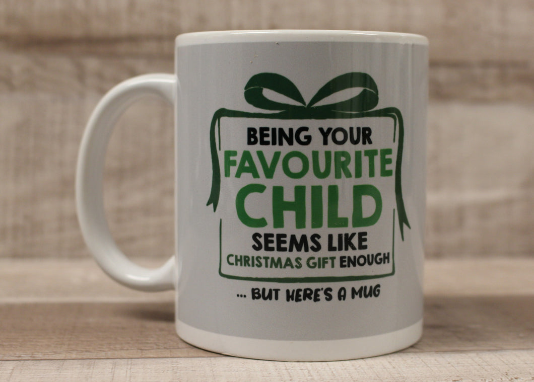 Being Your Favourite Child Seems Like Christmas Gift Enough... But Here's A Mug Coffee Mug Cup - 11 oz - New