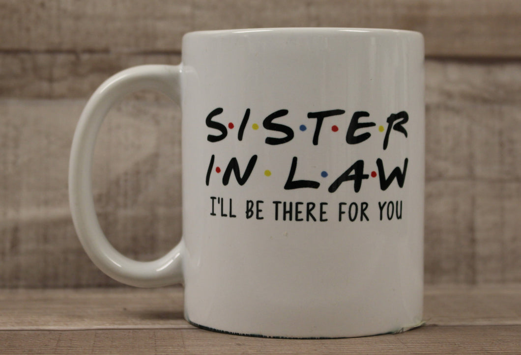 Sister-In-Law I'll Be There For You Friends Themed Coffee Cup Mug - White - New