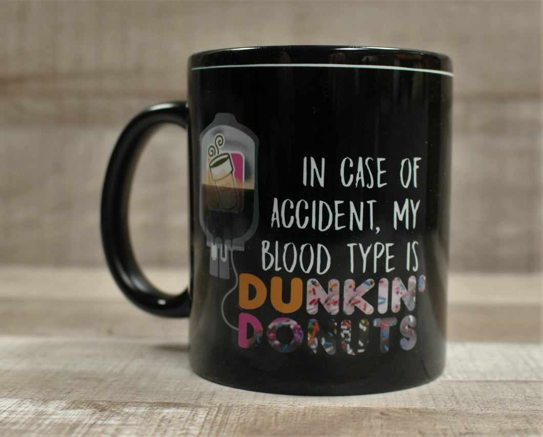 In Case Of Accident, My Blood Type Is Dunkin' Donuts Coffee Cup Mug - Black -New