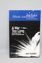 Load image into Gallery viewer, &quot;A War Too Long&quot; History of USAF in Southeast Asia by John Schlight