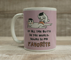 Of All The Butts In The World, Yours Is My Favorite Coffee Cup Mug - New
