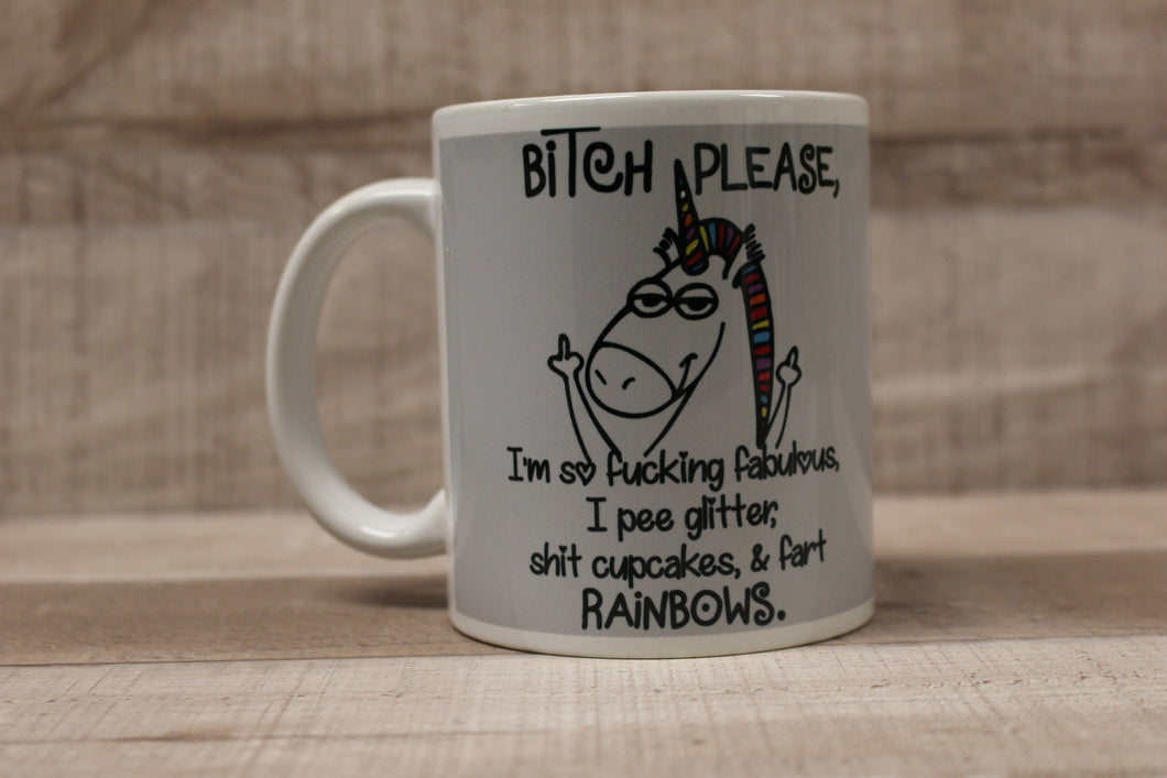 B**ch Please I'm So Fabulous I Pee Glitter, S**t Cupcakes and Fart Rainbows Mug