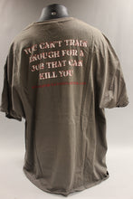 Load image into Gallery viewer, You Can&#39;t Train Enough For A Job That Can Kill You T Shirt Size 3XL -Used