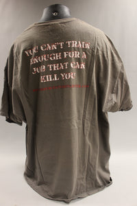 You Can't Train Enough For A Job That Can Kill You T Shirt Size 3XL -Used