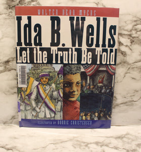 Ida B. Wells Let the Truth Be Told - By Walter Myers