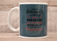 Load image into Gallery viewer, I Never Dreamed I&#39;d End Up Being A Son-In-Law of a Freaking Awesome Mother-In-Law