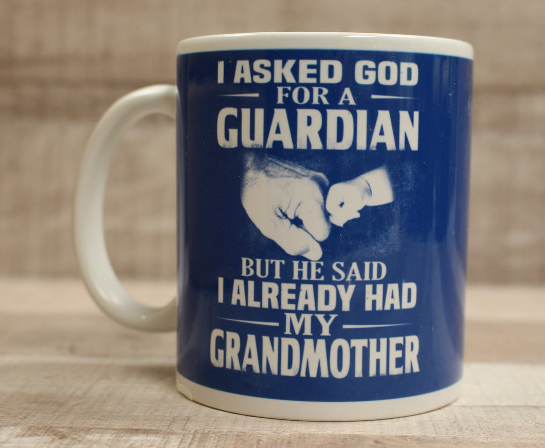 I Asked God For A Guardian But He Said I Already Had My Grandmother Coffee Mug