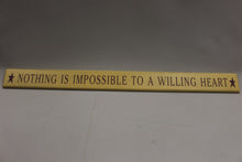Load image into Gallery viewer, Nothing Is Impossible To A Willing Heart Wooden Sign Plaque - Used