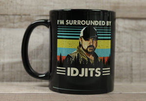 I'm Surrounded By IDJITS Coffee Cup Mug