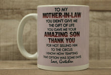 Load image into Gallery viewer, To My Mother-In-Law You Didn&#39;t Give Me The Gift Of Life Coffee Cup Mug