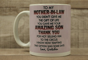 To My Mother-In-Law You Didn't Give Me The Gift Of Life Coffee Cup Mug