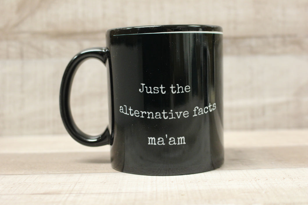 Just The Alternative Facts Ma'am Coffee Mug Cup -New