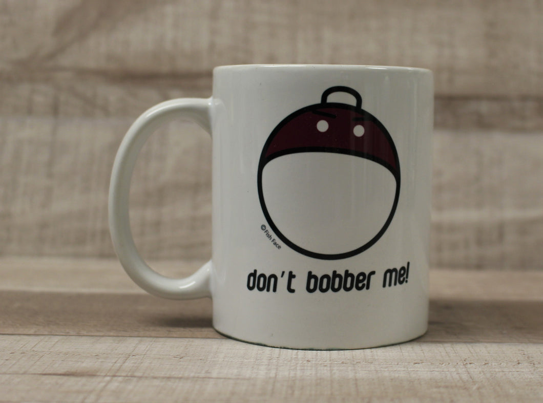 Don't Bobber Me Fishing Coffee Mug Cup - 11 oz - New – Military